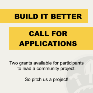 Build It Better: Call For Applications